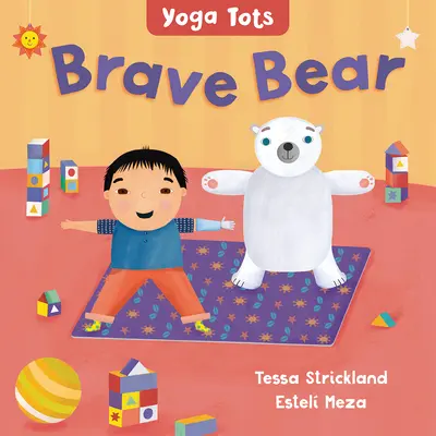 Yoga Tots: Bátor mackó - Yoga Tots: Brave Bear