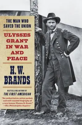 Az ember, aki megmentette az Uniót: Ulysses Grant háborúban és békében - The Man Who Saved the Union: Ulysses Grant in War and Peace