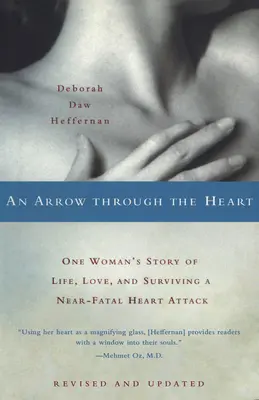 Egy nyílvessző a szívben: Egy nő története az életről, a szerelemről és a majdnem halálos szívroham túléléséről - An Arrow Through the Heart: One Woman's Story of Life, Love, and Surviving a Near-Fatal Heart Attack