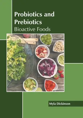 Probiotikumok és prebiotikumok: Bioaktív élelmiszerek - Probiotics and Prebiotics: Bioactive Foods