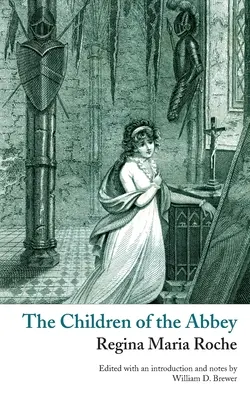 Az apátság gyermekei (Valancourt klasszikusok) - The Children of the Abbey (Valancourt Classics)