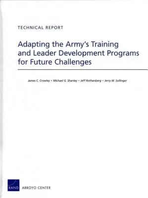 A hadsereg képzési és vezetőfejlesztési programjainak adaptálása a jövő kihívásaihoz - Adapting the Army's Training and Leader Development Programs for Future Challenges