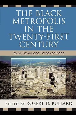 A fekete metropolisz a huszonegyedik században: Faj, hatalom és a hely politikája - The Black Metropolis in the Twenty-First Century: Race, Power, and Politics of Place