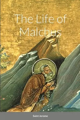 Malchus élete - The Life of Malchus