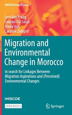 Migráció és környezeti változások Marokkóban - A migrációs törekvések és a környezeti változások közötti összefüggések keresése - Migration and Environmental Change in Morocco - In search for Linkages Between Migration Aspirations and