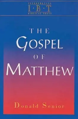 Máté evangéliuma: Bibliai szövegek értelmezése sorozat - The Gospel of Matthew: Interpreting Biblical Texts Series