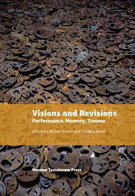 Víziók és revíziók: Performance, Memory, Trauma - Visions and Revisions: Performance, Memory, Trauma