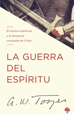 La Guerra del Espritu: El Camino Espiritual Y La Presencia Constante de Cristo (Az Úr állandó jelenléte) - La Guerra del Espritu: El Camino Espiritual Y La Presencia Constante de Cristo