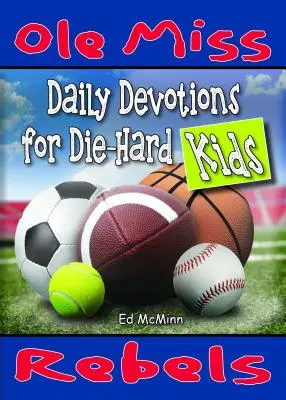 Napi áhítatok a kemény gyerekek számára: Ole Miss Rebels - Daily Devotions for Die-Hard Kids: Ole Miss Rebels