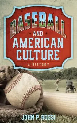 Baseball és az amerikai kultúra: A History - Baseball and American Culture: A History