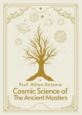 Az ősi mesterek kozmikus tudománya Pappkötet - Cosmic Science of the Ancient Masters Paperback