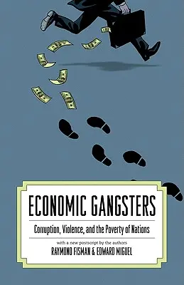 Ekonomičtí gangsteři: Korupce, násilí a bída národů - Economic Gangsters: Corruption, Violence, and the Poverty of Nations