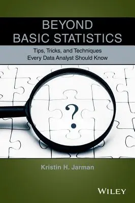 Túl az alapstatisztikán: Tippek, trükkök és technikák, amelyeket minden adatelemzőnek ismernie kell - Beyond Basic Statistics: Tips, Tricks, and Techniques Every Data Analyst Should Know