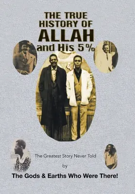 Allah és az Ő 5%-ának igaz története: A legnagyobb történet, amit az istenek és földiek, akik ott voltak, soha nem meséltek el! - The True History of Allah and His 5%: The Greatest Story Never Told by the Gods & Earths Who Were There!