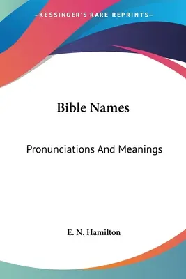 Bibliai nevek: Bibliai nevek: Kiejtés és jelentés - Bible Names: Pronunciations And Meanings
