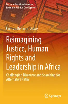 Az igazságosság, az emberi jogok és a vezetés újragondolása Afrikában: A diskurzusok megkérdőjelezése és alternatív utak keresése - Reimagining Justice, Human Rights and Leadership in Africa: Challenging Discourse and Searching for Alternative Paths