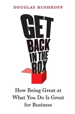 Vissza a dobozba: How Being Great at What You Do It Do is Great for Business - Get Back in the Box: How Being Great at What You Do Is Great for Business