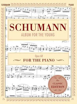 Schumann: Album fiataloknak, Op. 68: Zongoraszóló (Schirmer's Library of Musical Classics) - Schumann: Album for the Young, Op. 68: Piano Solo (Schirmer's Library of Musical Classics)