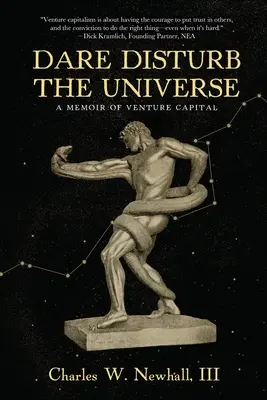 Dare Disturb The Universe: A memoár a kockázati tőkéről - Dare Disturb The Universe: A Memoir of Venture Capital