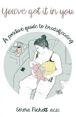 Megvan benned - Pozitív útmutató a szoptatáshoz - You've Got it in You - A Positive Guide to Breast Feeding