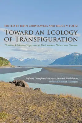 Az átlényegülés ökológiája felé: Ortodox keresztény nézőpontok a környezetről, a természetről és a teremtésről - Toward an Ecology of Transfiguration: Orthodox Christian Perspectives on Environment, Nature, and Creation