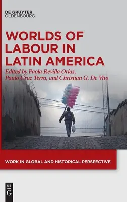 A munka világa Latin-Amerikában - Worlds of Labour in Latin America