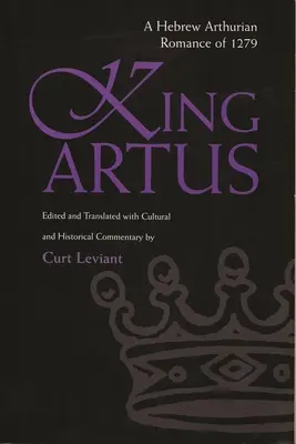 Artus király: Egy héber Artúr-regény 1279-ből - King Artus: A Hebrew Arthurian Romance of 1279