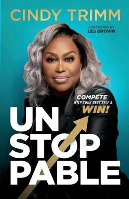 Megállíthatatlan: Versenyezz a legjobb éneddel és győzz - Unstoppable: Compete with Your Best Self and Win