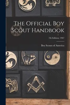 A hivatalos cserkészkézikönyv; 7. kiadás; 1967 - The Official Boy Scout Handbook; 7th Edition; 1967