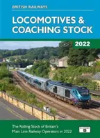 British Railways Locomotives & Coaching Stock 2022 - The Rolling Stock of Britain's Mainline Railway Operators (Nagy-Britannia fővonali vasúttársaságainak gördülőállománya) - British Railways Locomotives & Coaching Stock 2022 - The Rolling Stock of Britain's Mainline Railway Operators