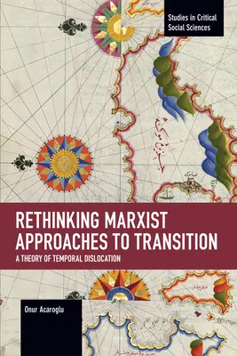 Az átmenet marxista megközelítéseinek újragondolása: A temporális diszlokáció elmélete - Rethinking Marxist Approaches to Transition: A Theory of Temporal Dislocation