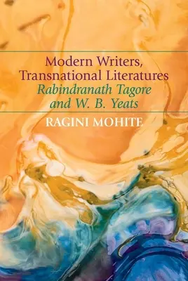 Modern írók, transznacionális irodalmak: Rabindranath Tagore és W. B. Yeats. - Modern Writers, Transnational Literatures: Rabindranath Tagore and W. B. Yeats