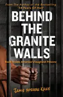 A gránitfalak mögött - Vissza Amerika legkeményebb börtöneinek belsejébe - Behind the Granite Walls - Back Inside America's Toughest Prisons