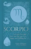 Skorpió - Hagyja, hogy a napjegye megmutassa az utat a boldog és teljes élethez - Scorpio - Let Your Sun Sign Show You the Way to a Happy and Fulfilling Life