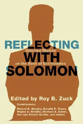 Elmélkedés Salamonnal: Válogatott tanulmányok a Prédikátor könyvéről - Reflecting with Solomon: Selected Studies on the Book of Ecclesiastes