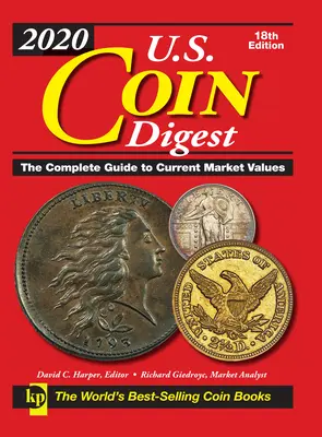 2020-as amerikai érmék összefoglalója: Az aktuális piaci értékek teljes útmutatója - 2020 U.S. Coin Digest: The Complete Guide to Current Market Values