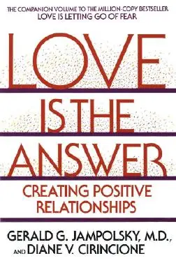 A szeretet a válasz: Pozitív kapcsolatok létrehozása - Love Is the Answer: Creating Positive Relationships