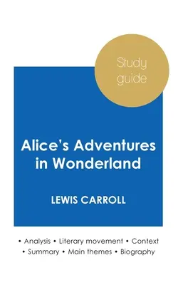 Tanulmányi útmutató Alice kalandjai Csodaországban Lewis Carrolltól (mélyreható irodalmi elemzés és teljes összefoglaló) - Study guide Alice's Adventures in Wonderland by Lewis Carroll (in-depth literary analysis and complete summary)