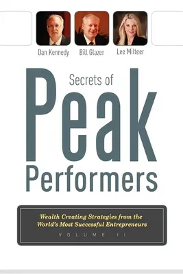 A csúcsteljesítők titkai II: Gazdagságteremtő stratégiák a világ legsikeresebb vállalkozóitól - Secrets of Peak Performers II: Wealth Creating Strategies from the World's Most Successful Entrepreneurs