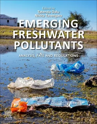 Új édesvízi szennyező anyagok: Elemzés, sors és szabályozás - Emerging Freshwater Pollutants: Analysis, Fate and Regulations