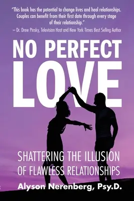 Nincs tökéletes szerelem: A hibátlan kapcsolatok illúziójának szétzúzása - No Perfect Love: Shattering the Illusion of Flawless Relationships