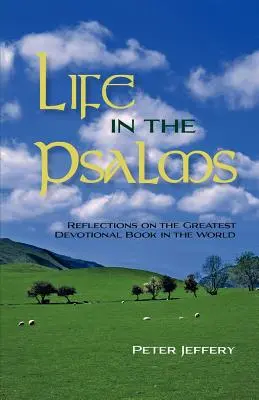 Élet a zsoltárokban: Elmélkedések a világ legnagyobb áhítatos könyvéről - Life in the Psalms: Reflections on the Greatest Devotional Book in the World