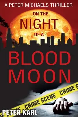 Egy véres hold éjszakáján: A Peter Michaels Thriller - On the Night of a Blood Moon: A Peter Michaels Thriller