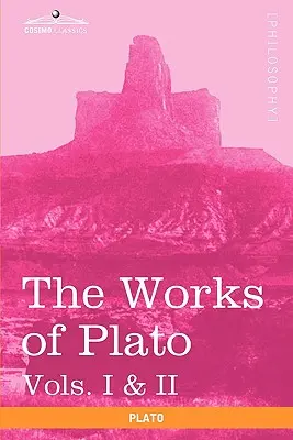 Platón művei, Vols. I. és II. kötet (4 kötetben): Platón és a Köztársaság elemzése - The Works of Plato, Vols. I & II (in 4 Volumes): Analysis of Plato & the Republic