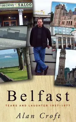 Belfast: Tears and Laughter 1957-1977