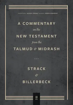 Kommentár az Újszövetséghez a Talmudból és a Midrásból: 3. kötet, Rómaitól a Jelenésekig - Commentary on the New Testament from the Talmud and Midrash: Volume 3, Romans Through Revelation