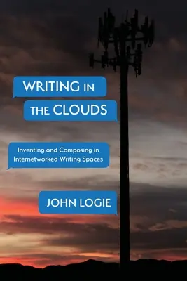 Írás a felhőkben: Kitalálás és komponálás az internetes íróterekben - Writing in the Clouds: Inventing and Composing in Internetworked Writing Spaces