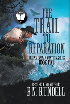 Az ösvény a jóvátételhez: Egy klasszikus western sorozat - The Trail to Reparation: A Classic Western Series