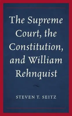 A Legfelsőbb Bíróság, az alkotmány és William Rehnquist - The Supreme Court, the Constitution, and William Rehnquist