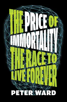 A halhatatlanság ára: Az örökkévalóságért folytatott verseny - The Price of Immortality: The Race to Live Forever